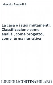 La casa e i suoi mutamenti. Classificazione come analisi, come progetto, come forma narrativa