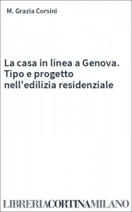 La casa in linea a Genova. Tipo e progetto nell'edilizia residenziale