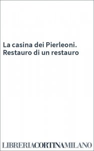 La casina dei Pierleoni. Restauro di un restauro