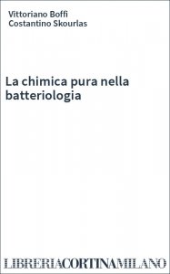 La chimica pura nella batteriologia
