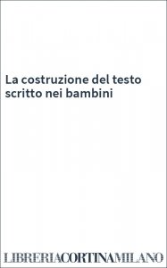 La costruzione del testo scritto nei bambini