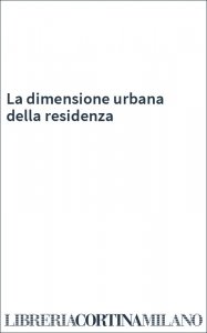 La dimensione urbana della residenza