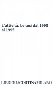 L'attività. Le tesi dal 1990 al 1995
