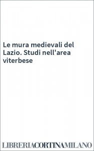 Le mura medievali del Lazio. Studi nell'area viterbese