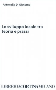 Lo sviluppo locale tra teoria e prassi