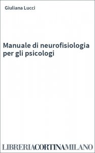 Manuale di neurofisiologia per gli psicologi