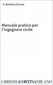 Manuale pratico per l'ingegnere civile