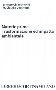 Materie prime. Trasformazione ed impatto ambientale