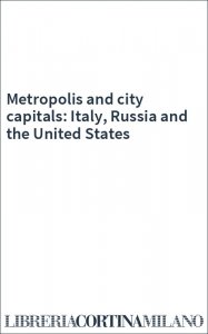 Metropolis and city capitals: Italy, Russia and the United States