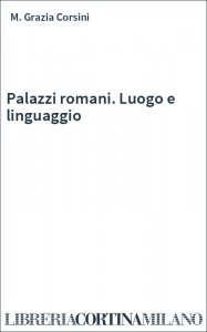 Palazzi romani. Luogo e linguaggio