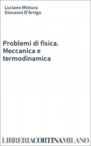 Problemi di fisica. Meccanica e termodinamica
