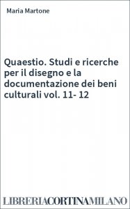 Quaestio. Studi e ricerche per il disegno e la documentazione dei beni culturali vol. 11-12