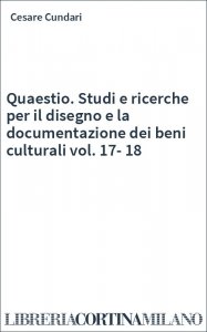 Quaestio. Studi e ricerche per il disegno e la documentazione dei beni culturali vol. 17-18