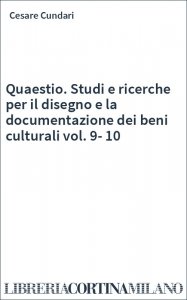 Quaestio. Studi e ricerche per il disegno e la documentazione dei beni culturali vol. 9-10