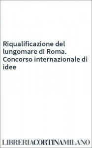 Riqualificazione del lungomare di Roma. Concorso internazionale di idee