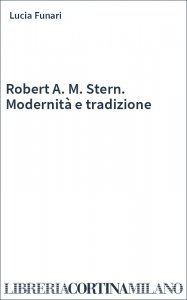 Robert A. M. Stern. Modernità e tradizione
