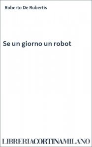 Se un giorno un robot
