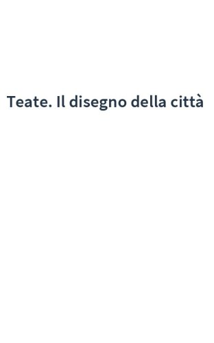 Teate. Il disegno della città