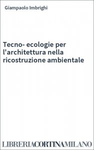 Tecno-ecologie per l'architettura nella ricostruzione ambientale