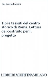 Tipi e tessuti del centro storico di Roma. Lettura del costruito per il progetto