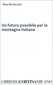 Un futuro possibile per la montagna italiana