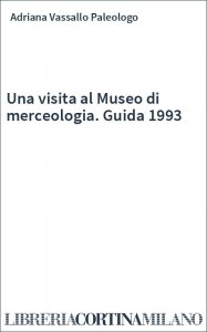 Una visita al Museo di merceologia. Guida 1993