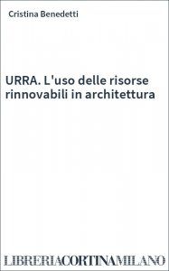 URRA. L'uso delle risorse rinnovabili in architettura