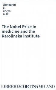 The Nobel Prize in medicine and the Karolinska Institute