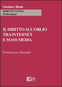 Il diritto all'oblio tra internet e mass media