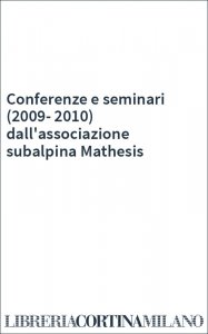 Conferenze e seminari (2009-2010) dall'associazione subalpina Mathesis