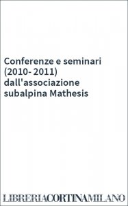 Conferenze e seminari (2010-2011) dall'associazione subalpina Mathesis