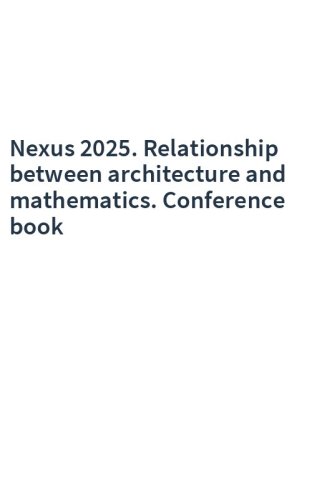 Nexus 2025. Relationship between architecture and mathematics. Conference book
