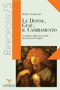 Le donne, Gesù, il cambiamento. Contributo della psicoanalisi alla lettura dei vangeli