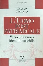 L'uomo post patriarcale. Verso una nuova identità maschile