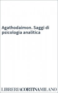 Agathodaimon. Saggi di psicologia analitica
