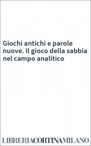 Giochi antichi e parole nuove. Il gioco della sabbia nel campo analitico