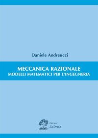 Meccanica razionale. Modelli matematici per l'ingegneria
