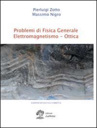Problemi di fisica generale. Elettromagnetismo e ottica