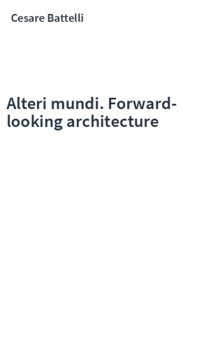 Alteri mundi. Forward-looking architecture