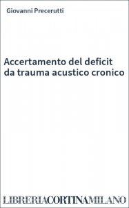 Accertamento del deficit da trauma acustico cronico