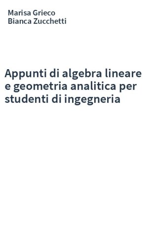 Appunti di algebra lineare e geometria analitica per studenti di ingegneria