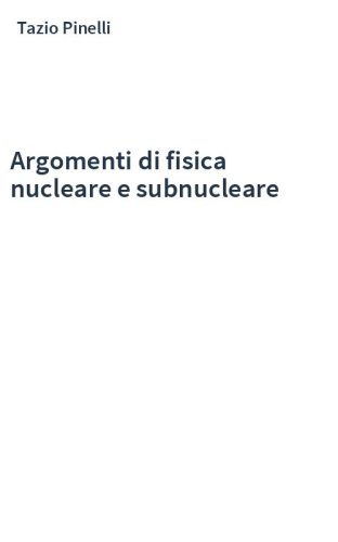 Argomenti di fisica nucleare e subnucleare