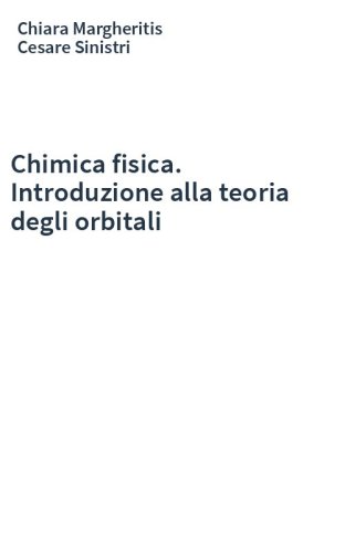 Chimica fisica. Introduzione alla teoria degli orbitali