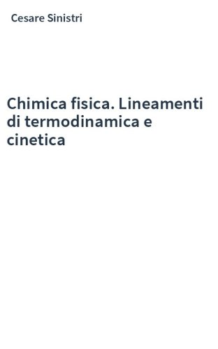 Chimica fisica. Lineamenti di termodinamica e cinetica