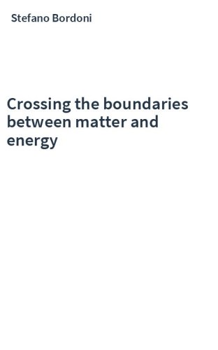 Crossing the boundaries between matter and energy