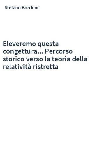 Eleveremo questa congettura... Percorso storico verso la teoria della relatività ristretta