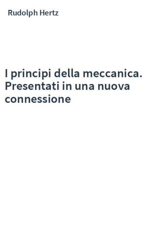 I principi della meccanica. Presentati in una nuova connessione