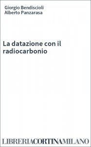 La datazione con il radiocarbonio