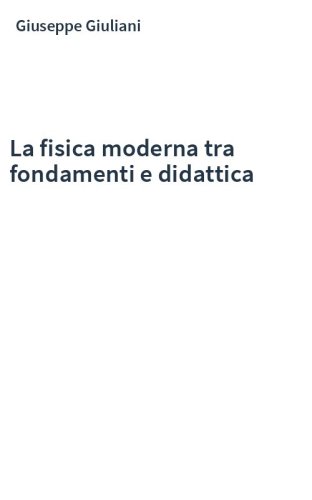 La fisica moderna tra fondamenti e didattica