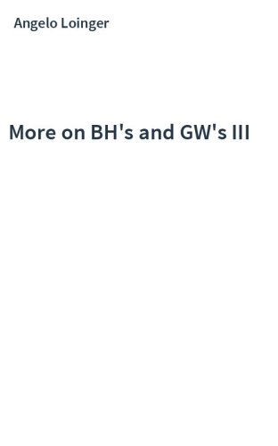 More on BH's and GW's III